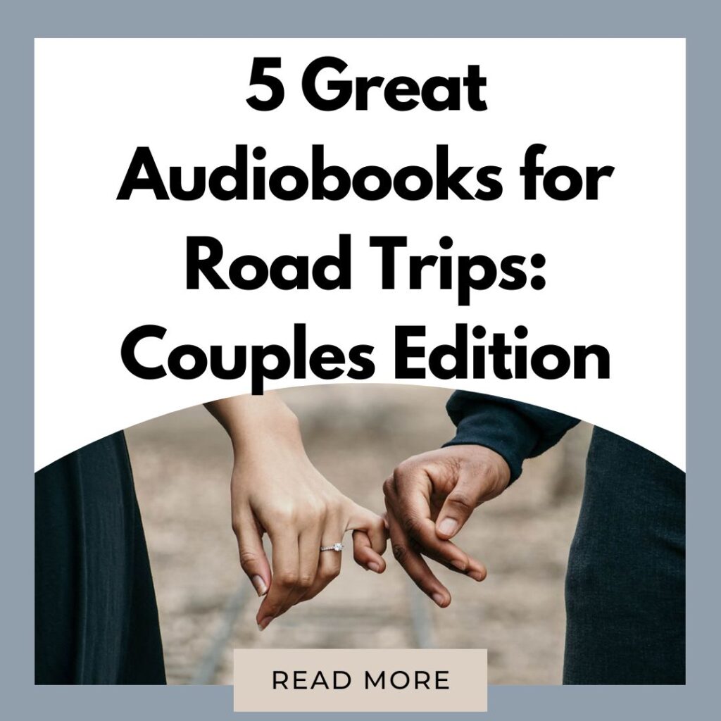 5 Great Audiobooks for Road Trips Couples Edition