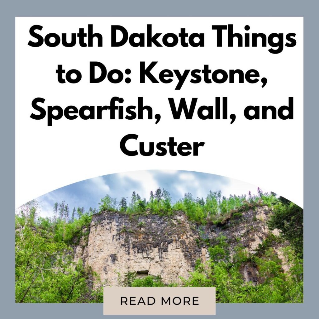 South Dakota Things to Do Keystone, Spearfish, Wall, and Custer